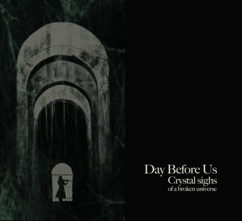 Day Before Us : Crystal Sighs of a Broken Universe